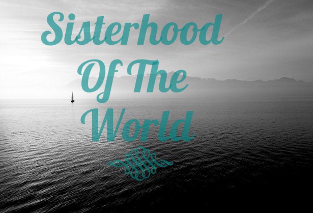 Sisterhood of the world
