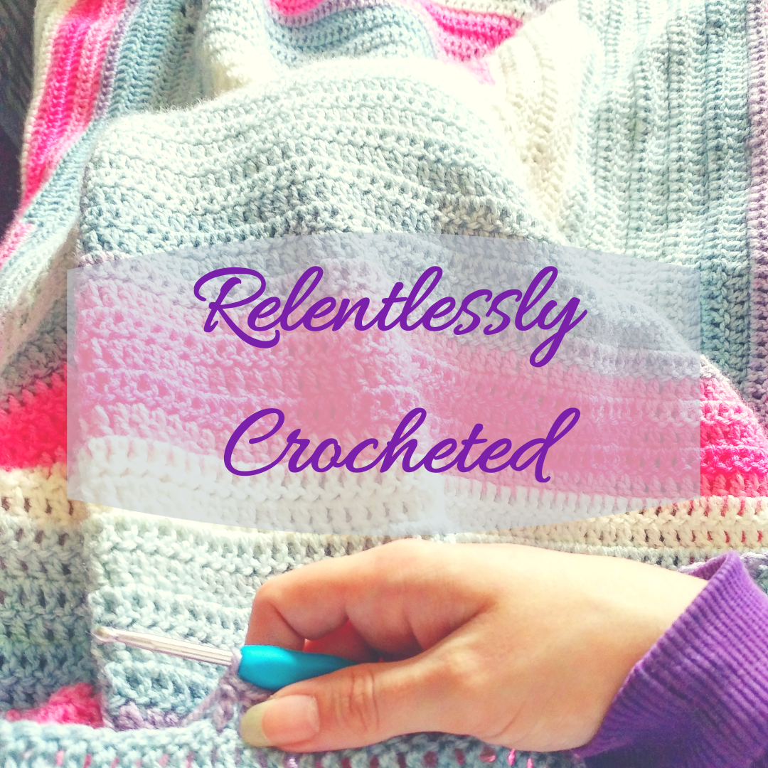 Relentlessly Crocheted